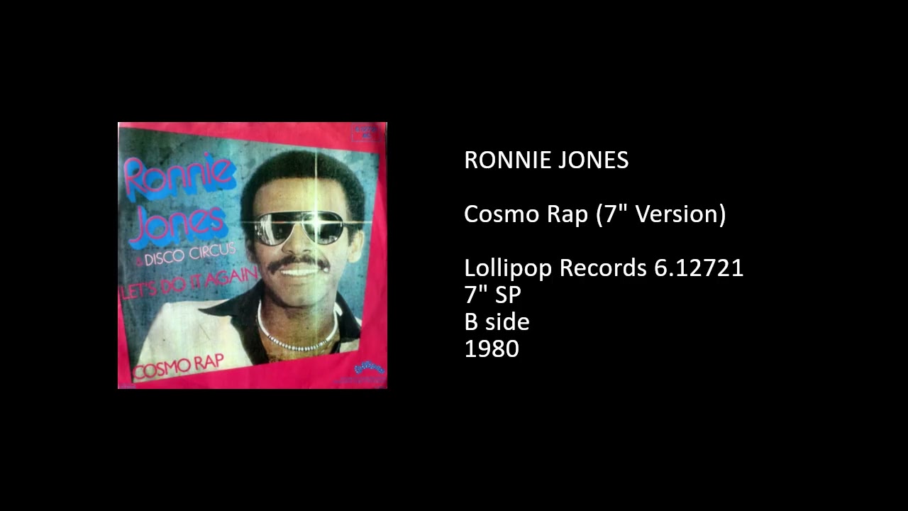 Watch RONNIE JONES - Cosmo Rap (7'' Version) - 1980 on YouTube Watch RONNIE JONES - Cosmo Rap (7'' Version) - 1980 on YouTube