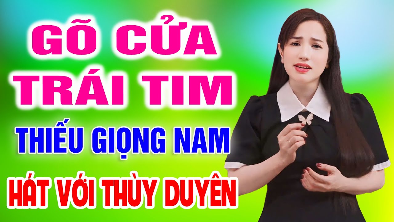 Karaoke Gõ Cửa Trái Tim ➤ Song Ca Cùng Thùy Duyên ➤ Karaoke Thiếu Giọng Nam