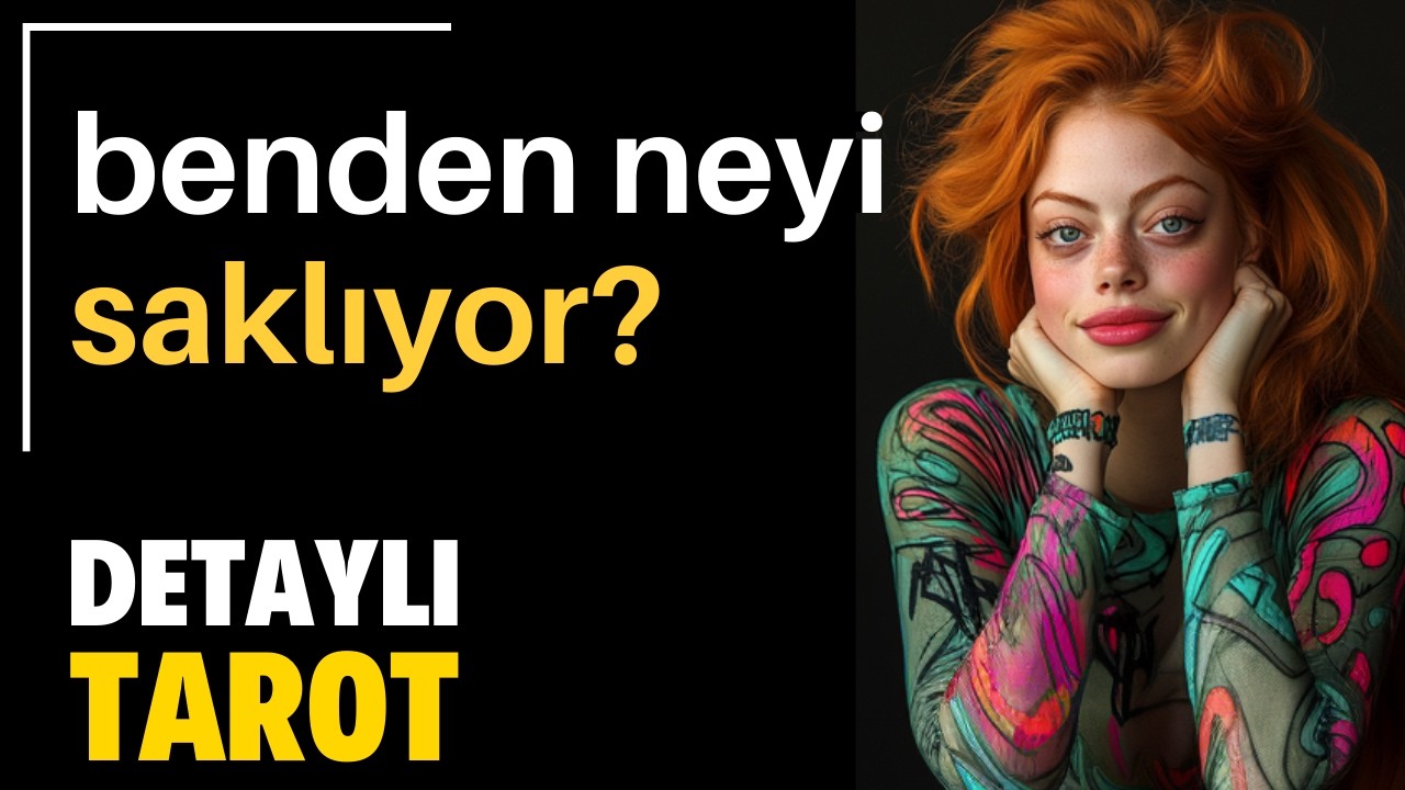 Benden Neyi Saklıyor? - Zamansız Detaylı Tarot