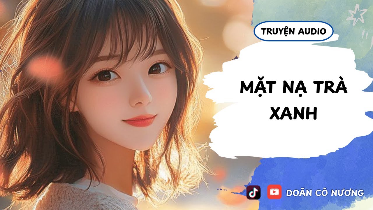 [TRUYỆN AUDIO] MẶT NẠ TRÀ XANH || DOÃN CÔ NƯƠNG