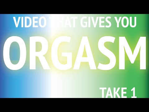 Video That Gives You Orgasm: Take 1