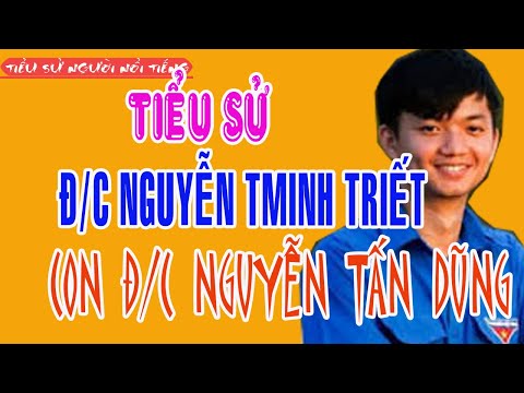 Video Tiểu sử NGUYỄN MINH TRIẾT con trai Nguyên Thủ tướng... - youtube