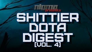 Nigma's Shittier DOTA Digest [Vol. 4]