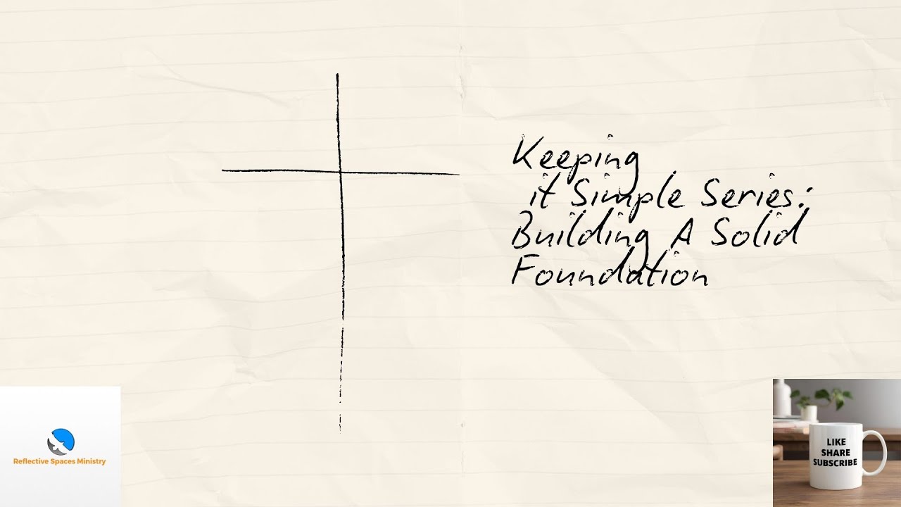 Keeping It Simple Series: Building A Solid Foundation