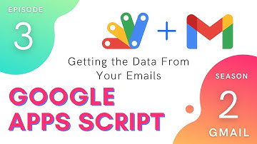 Getting the Data From Your Emails - Episode 2.3 | Apps Script ~ Gmail Service