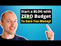 Start a Blog with ZERO Budget! (That Make REAL Money!)