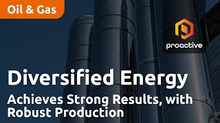 Diversified Energy Company Achieves Strong Results, with Robust Production and Financial Performance