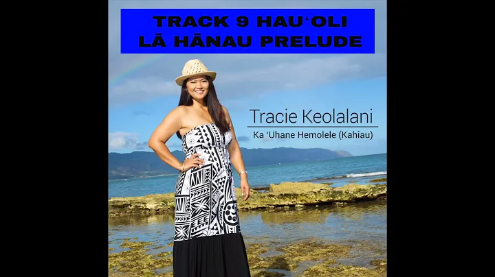Hau'oli La Hanau Prelude - Track 9 on the Ka ʻUhane Hemolele (Kahiau) Album