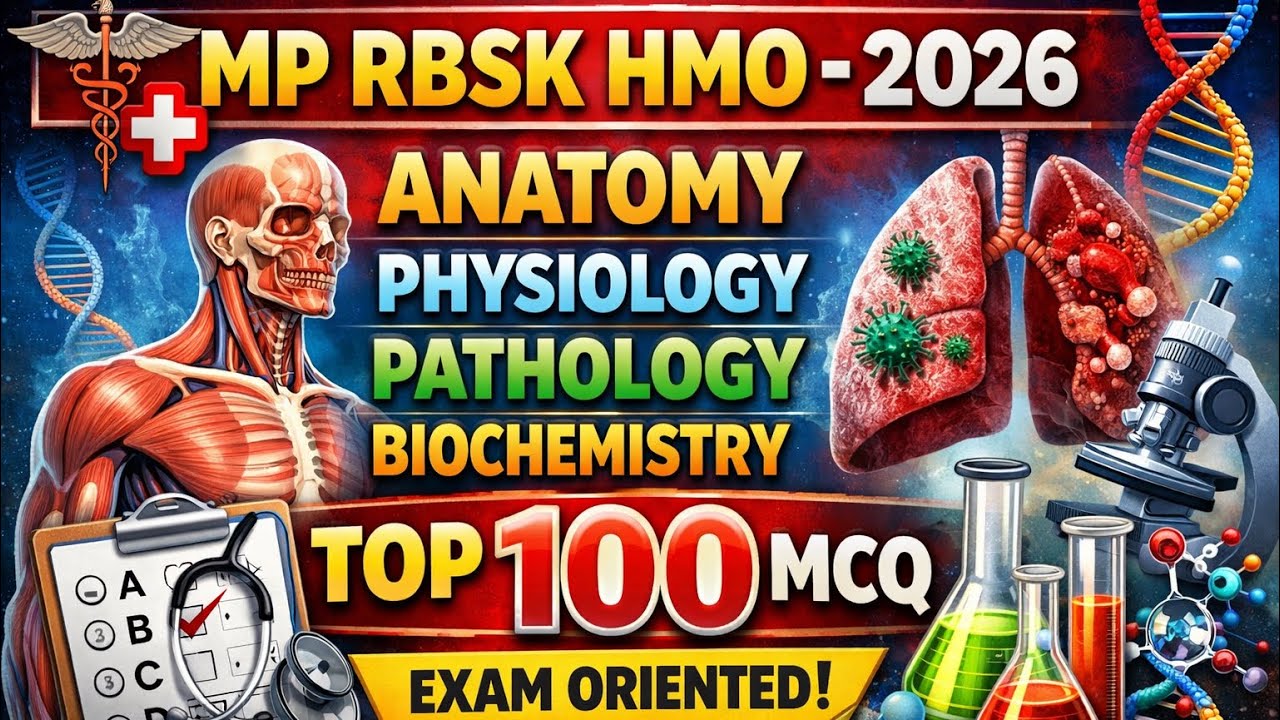 MP RBSK AYUSH OFFICER EXAM HMO 2026|| ANATOMY,PHYSIOLOGY,BIOCHEMISTRY,PATHOTOp100MCQ|| EXAMORIENTED 
