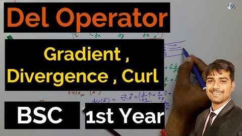 Del operator in vector calculus | gradient divergence and curl in physics | BSC 1st Year|engineering