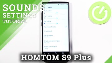 Where Are Sound Settings on HOMTOM S9 Plus – Adjust the Volume