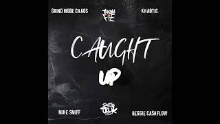 Tre Oh Fie - Caught Up (ft. Grind Mode Chaos x Khaotic x Mike Smiff x Reggie Cashflow)