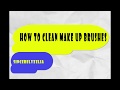 HOW TO CLEAN MAKEUP BRUSHES 2018