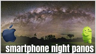 Astro Panoramas With The Iphone 17 And Samsung S25Ultra