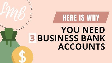Why you need 3 business bank accounts! | Little Miss Bookkeeping