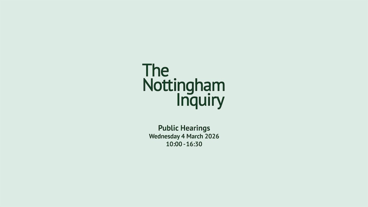 Nottingham Inquiry - 4 March 2026