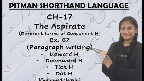 Chapter-17-Ex. 67(paragraph writing)-The Aspirate(different forms of H) (Pitman Shorthand video-124)