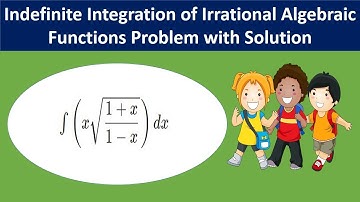 #6 Indefinite Integration of Irrational Algebraic Function Problem with Solution JEE, MCA, NDA, CBSE