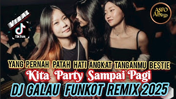 Dj Galau Funkot Remix 2025 !! Yang Pernah Patah Hati Angkat Tanganmu Bestie !! Kita Party !!