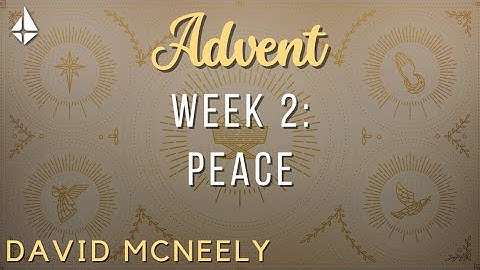 Peace | 2nd Week of Advent | David McNeely | Sunday, December 10, 2023