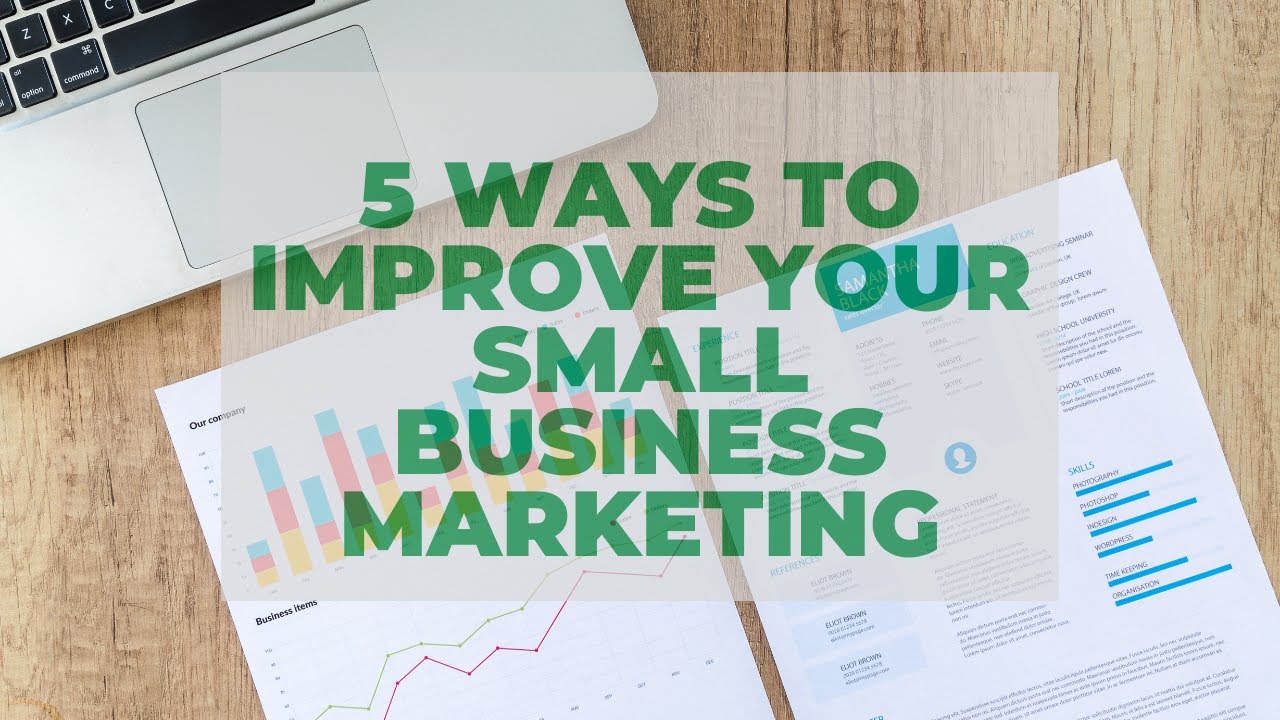 5 Ways To Improve Your Small Business Marketing - YouTube