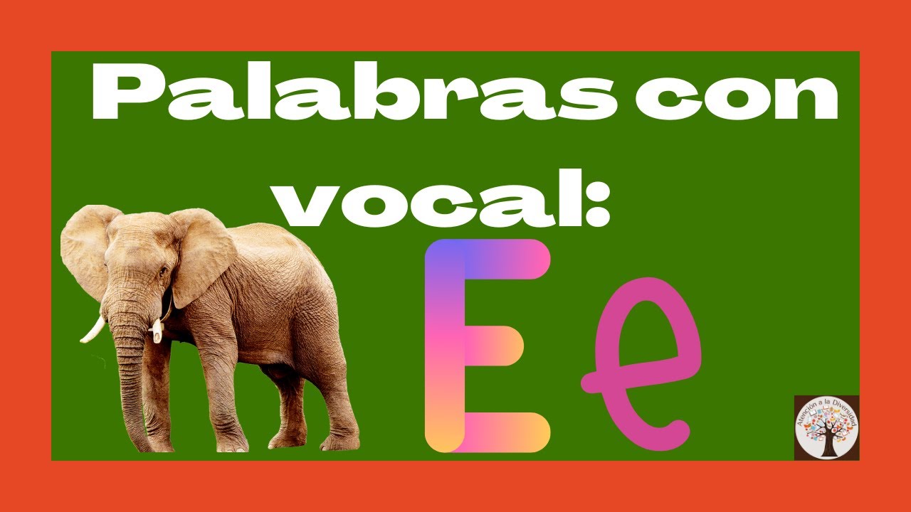 PALABRAS que INICIAN con la VOCAL E, e.