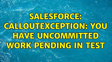 Salesforce: CalloutException: You have uncommitted work pending in Test