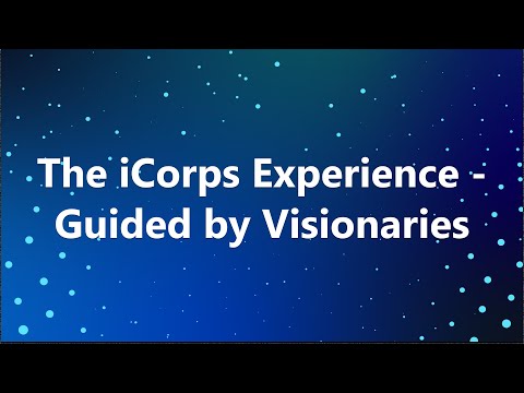 The iCorps Experience - Guided by Visionaries - video from iCorps