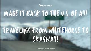 Alaska EPIC RV Adventure: Whitehorse YT to Skagway AK... Pt. 6