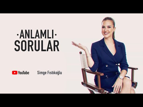 Simge Fıstıkoğlu Anlamlı Sorular ile YouTube'da!