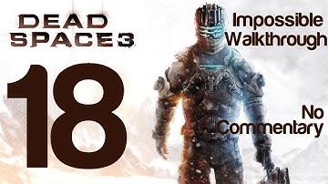 Dead Space 3 Gameplay Walkthrough Part 18 Chapter 12 Impossible Difficulty | WikiGameGuides