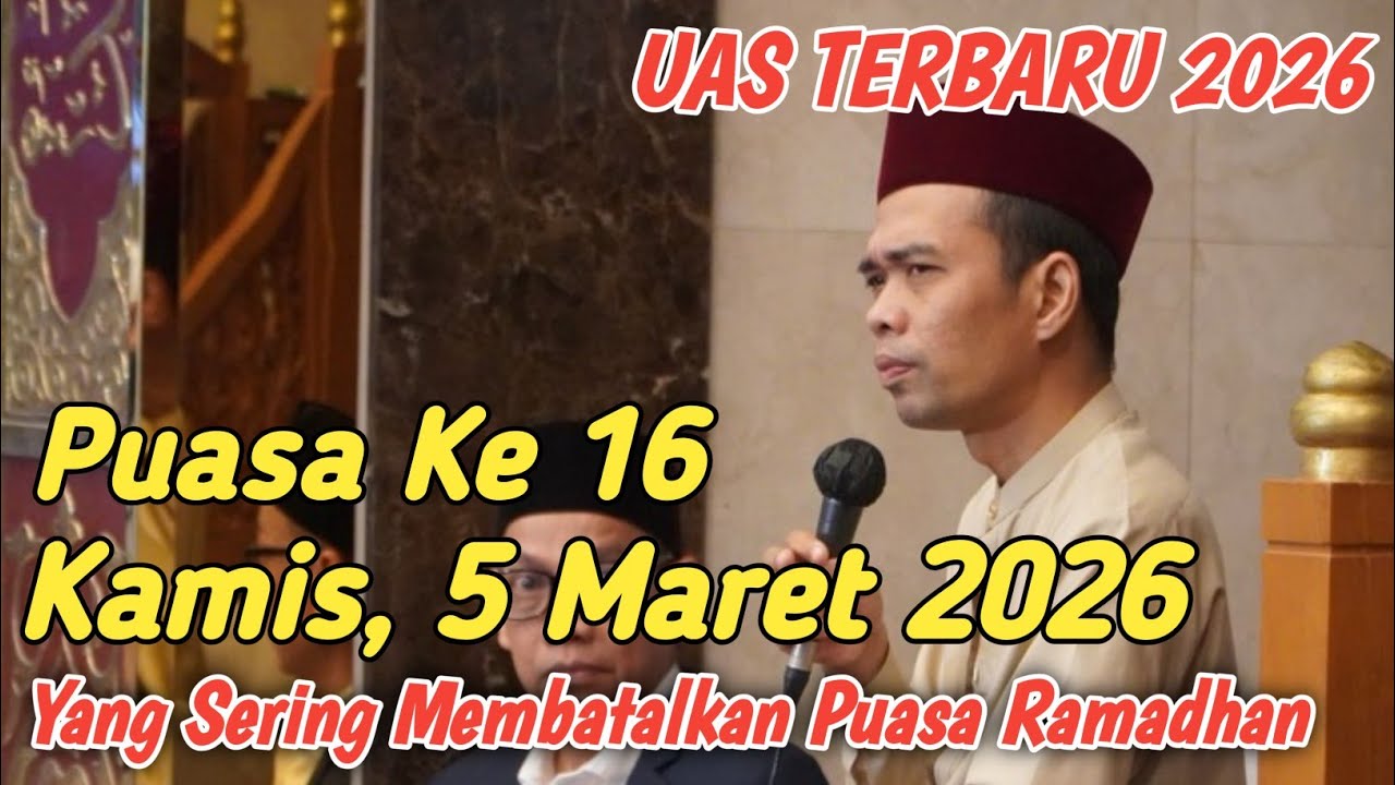 UAS TERBARU 2026 ‼️ PUASA KE 16 KAMIS, 5 MARET 2026 - UST ABDUL SOMAD TERBARU 