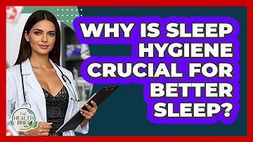 Why Is Sleep Hygiene Crucial For Better Sleep? - The Health Brief