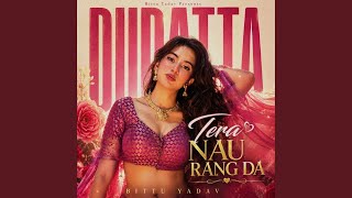 Dupatta Tera Nau Rang Da