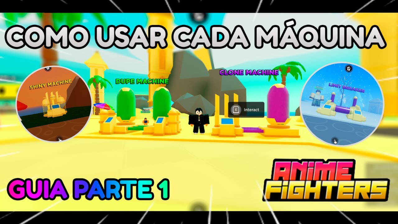 COMO QUE FUNCIONA CADA MÁQUINA DO ANIME FIGHTERS(CLONE MACHINE, DUPE