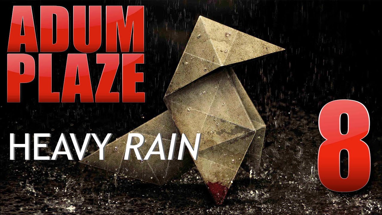 Adum Plaze: Heavy Rain (Part 8) FINAL - Adum Plaze: Heavy Rain (Part 8) FINAL