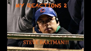 MY REACTIONS TO: Steve Bartman