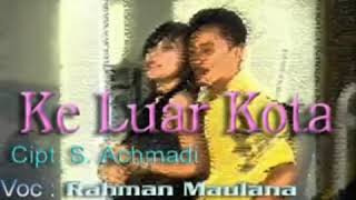 Rahman Maulana ft Maya saputri - Keluar Kota