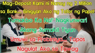Mag-Deposit Kami ni Nanay ng 2 Million sa Bank... Binigyan Ako ng Teller ng Papel: 'Tumakbo Ka Na...