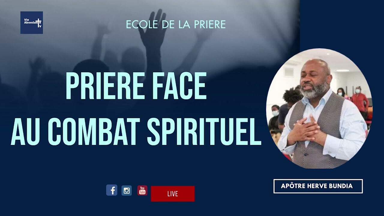 ECOLE DE LA PRIERE   Prière  de combat spirituel par Apôtre Hervé BUNDIA