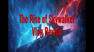 Star Wars: The Rise of Skywalker - Vlog Review