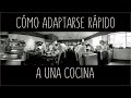 Adaptarse rápido a una cocina