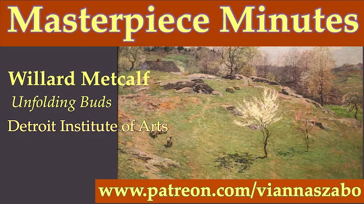 Masterpiece MInutes: Willard Metcalf  "Unfolding Buds"