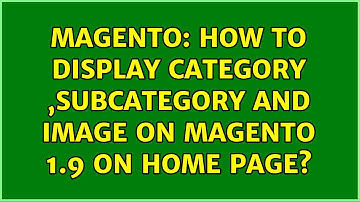 Magento: How to display category ,subcategory and image on magento 1.9 on home page?