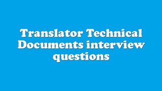 Translator Technical Documents interview questions