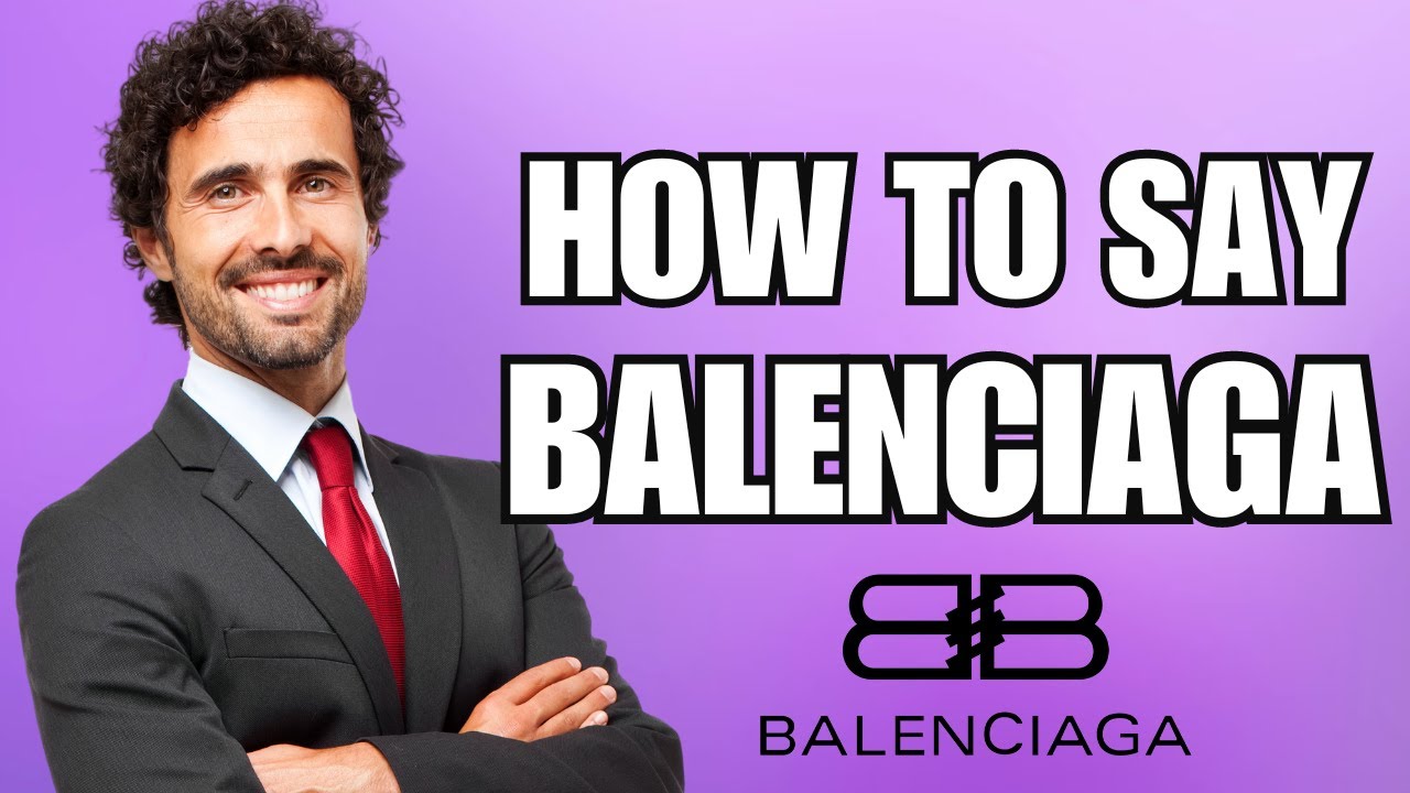 How To Pronounce Balenciaga (Correctly) - YouTube