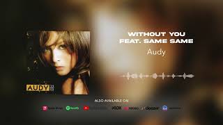 Audy - Without You feat. Same Same (Official Audio)