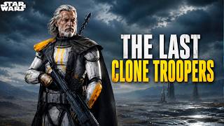 The LAST Surviving Clone Troopers In Star Wars 