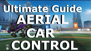 Shazanwich's Ultimate Guide to Mechanics in Rocket League: Aerial Car Control