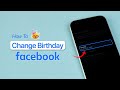 How To Change Birthday On Facebook?